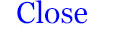 Close
